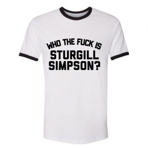 Who the Fuck is Sturgill Simpson Ringer Tee