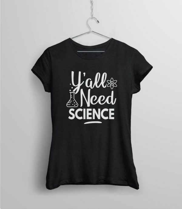 Y'All Need Science T Shirt