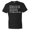 99 Bugs in the code gift for engineer T shirt