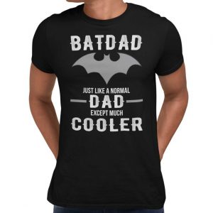 BATDAD Normal Dad Just Way Cooler Fathers Day Gift T-Shirt