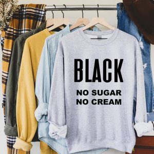 Black No Sugar No Cream Sweatshirt