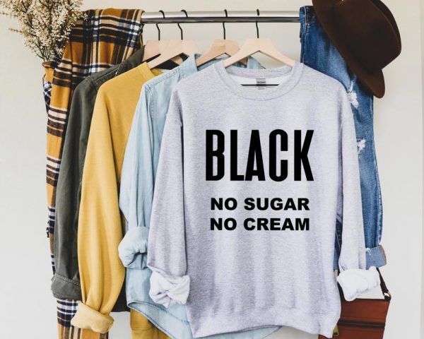 Black No Sugar No Cream Sweatshirt