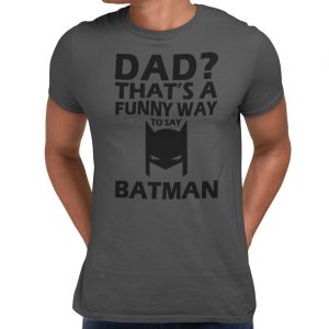 DAD Funny Way To Say BATMAN T-Shirt