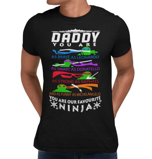 Daddy Your Are OUR Favourite Ninja Turtle T-Shirt