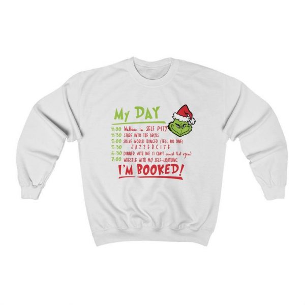 Grinch Daily Schedule Grinch I'm Booked Christmas Grinch Daily Routine Sweatshirt