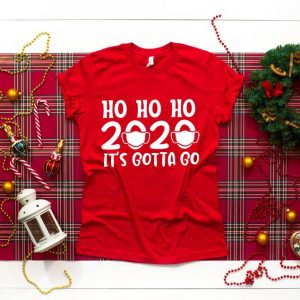Ho Ho Ho 2020 Its gotta go, Merry Christmas T Shirt
