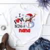 I Love Being A Nana Snowman Funny Christmas T Shirt