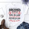 I Never Dreamed I'D End Up Being A Son In Law T-Shirt