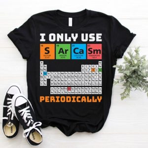 I Only Use Sarcasm Periodically Gift T-Shirt