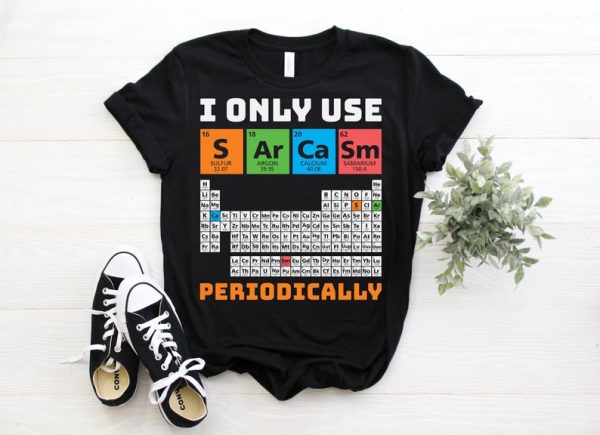 I Only Use Sarcasm Periodically Gift T-Shirt