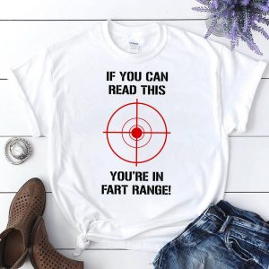 If You Can Read This You'Re In Fart Range Funny Fart T-Shirt