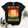 I'm With The Avocado Toast Funny T-Shirt