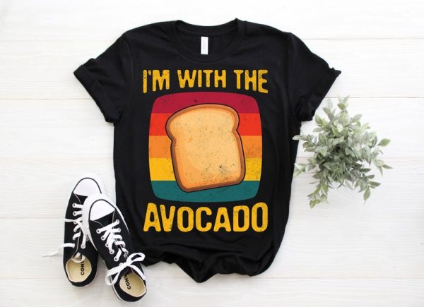 I'm With The Avocado Toast Funny T-Shirt