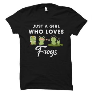 Just a Girl Who Loves Frogs T Shirt