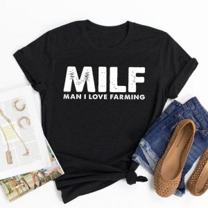 Man I Love Farming Milf T Shirt
