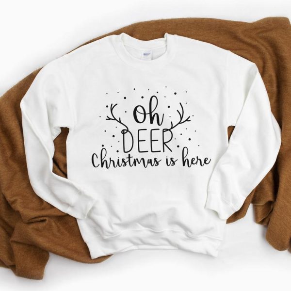 Oh Deer Christmas is Here Sweatshirt