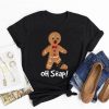 Oh Snap Gingerbread Man Funny Cute Christmas T-Shirt