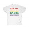 Science is real! Black lives matter! No human is illegal! Love is love T Shirt