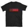 Subscribe Play Button T Shirt