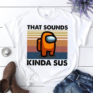 That Sounds Kind Sus T-Shirt