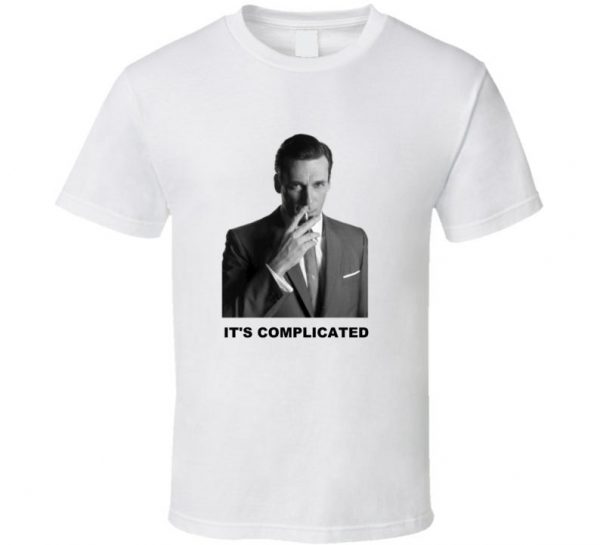 Don Draper Mad Men It's Complicated T Shirt