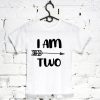 I am Two Tshirt
