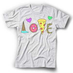 LOVE Ice Cream Donuts Pizza And Frys Food T-Shirt