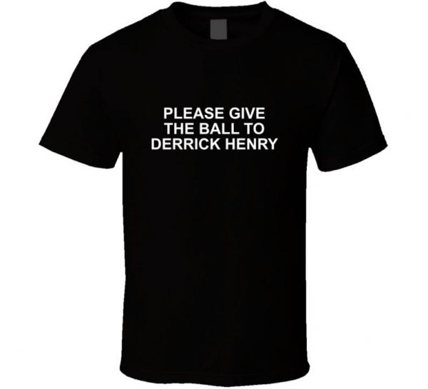 Please Give The Ball To Derrick Henry Tennessee Football T Shirt