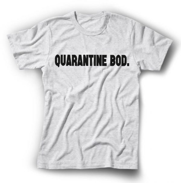 Quarantine Bod T-shirt