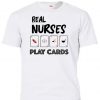 Real Nurses Play Cards T-Shirt