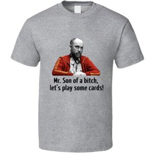 Teddy Kgb Rounders Mr. Son Of A Bitch Let's Play Some Cards T Shirt