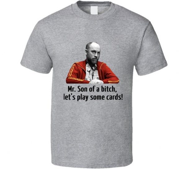 Teddy Kgb Rounders Mr. Son Of A Bitch Let's Play Some Cards T Shirt
