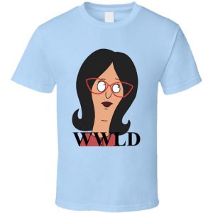 What Would Linda Belcher Do Bobs Burgers T Shirt