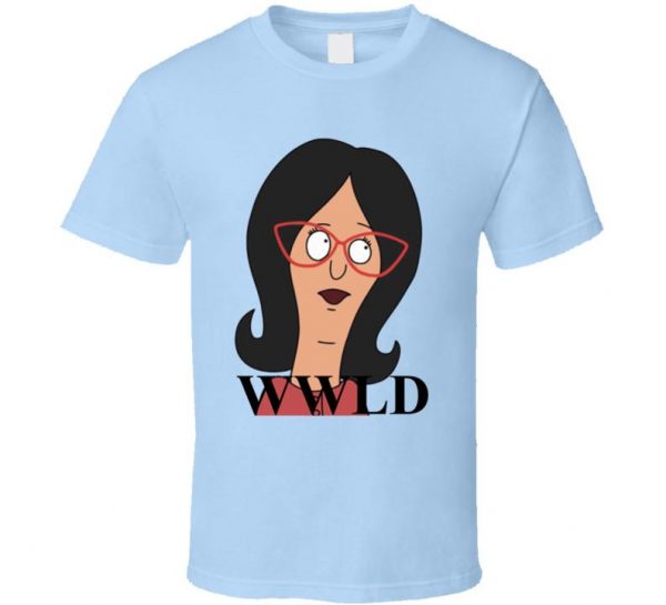 What Would Linda Belcher Do Bobs Burgers T Shirt