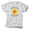 Wild Like A Flower T-Shirt