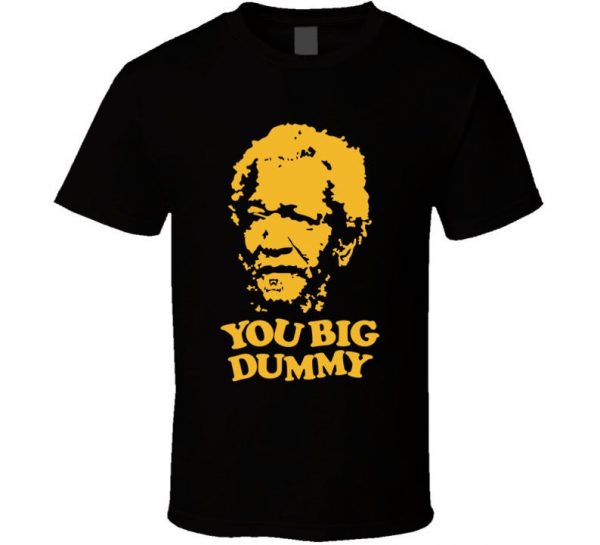 You Big Dummy Fred Sanford Red Foxx Tv Show Fan T Shirt