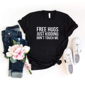 Free Hugs Just Kidding Don't Touch Me T-Shirt
