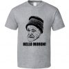 Grumpy Old Men Movie Quote Hello Moron 90s Fan T Shirt