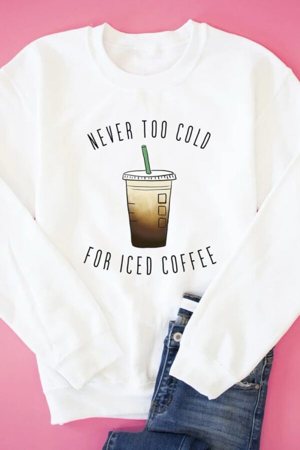 Never Too Cold For Iced Coffee Crewneck Sweatshirt