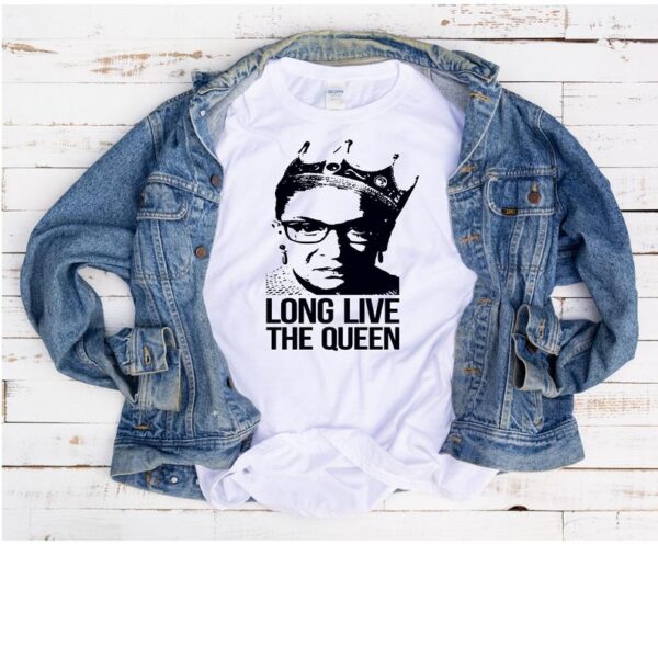 Ruth Bader Ginsburg Long Live The Queen T Shirt