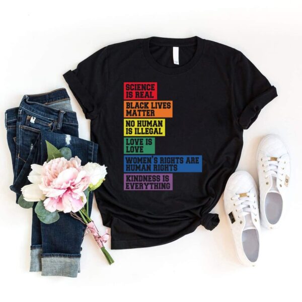 Science Is Real, Black Live Matter, No Human Is Illegal, Love Is Love T-Shirt