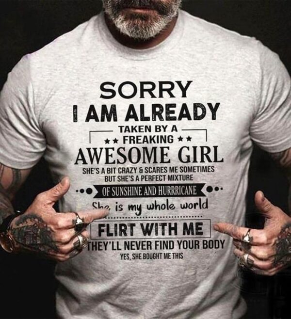 Sorry I Am Already Taken By A Freaking Awesome Girl Funny Classic T-shirt