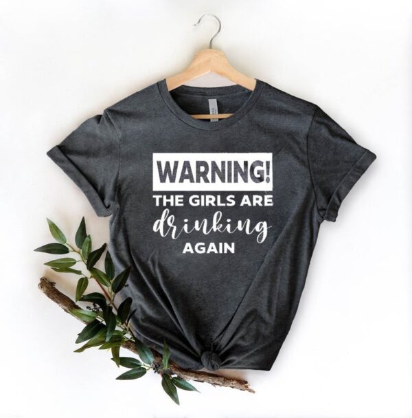 Waring The Girls Are Drinking Again T-Shirt