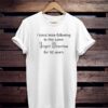 Always follow in the same One right Direction T-shirt