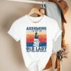 Assuming I'm Just An Old Lady Was Your First Mastake Funny T-Shirt