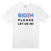 Biden Please Let US IN T-Shirt