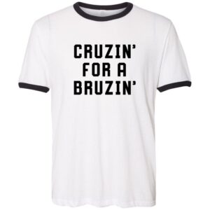 CRUZIN' FOR A BRUZIN' Ringer Shirt