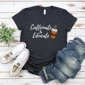 Caffeinate and educate T-Shirt