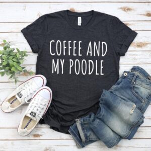 Coffee and My Poodle T-Shirt
