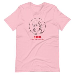 Damn, wish I was your lover T-Shirt